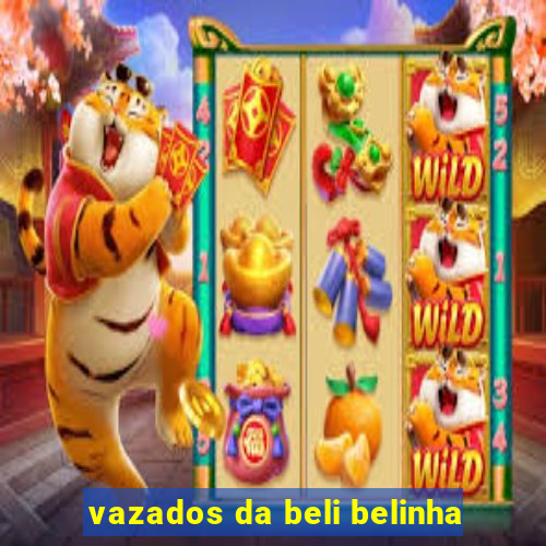 vazados da beli belinha